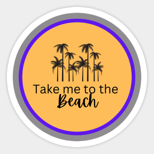 Take Me to the Beach Sticker